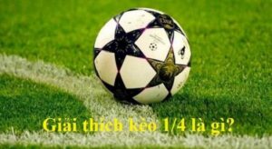 Kèo 1/4 được yêu thích trong bóng đá